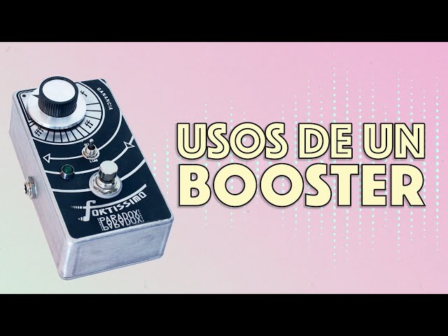 Usos De Un Pedal Booster, Como Resaltar Tu Guitarra