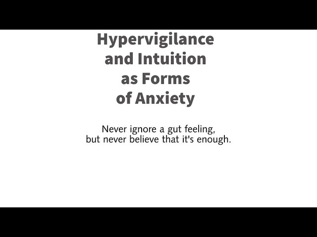 Hypervigilance and Intuition as Forms of Anxiety