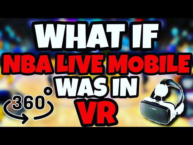 WHAT IF NBA LIVE MOBILE WAS IN VR 360°...