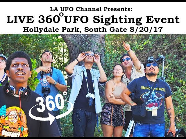 LIVE 360 degree UFO Sighting Event - 8/20/17 LOS ANGELES, CALIFORNIA