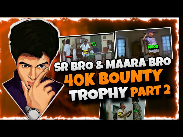 SR BRO & MAARA BRO 40,000 BOUNTY TROPHY | PART  - 2