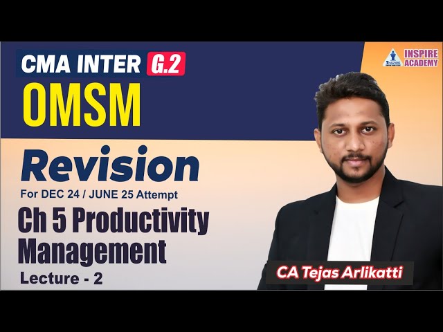 REVISION CMA INTER | OMSM | CH4 PRODUCTIONPLANNING LEC 2|CA TEJAS ARLIKATTI |DEC 24