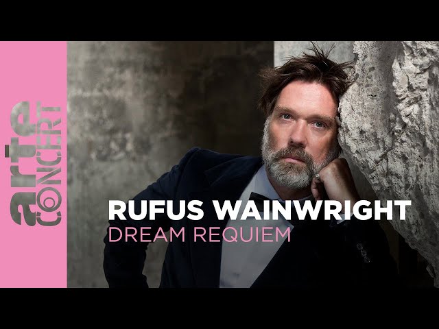 Rufus Wainwright : Dream Requiem - ARTE Concert