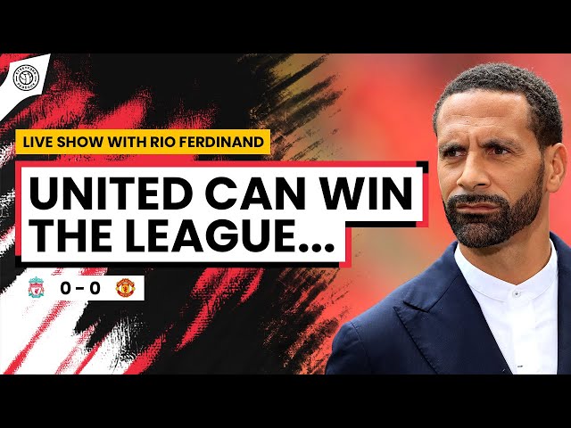 Rio Ferdinand; Live Match Reaction | Liverpool vs Man United