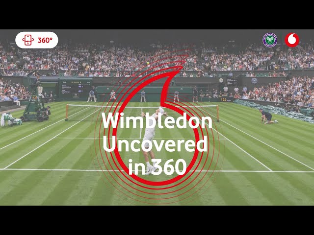 Wimbledon Uncovered in 360, Day 5 - Powered by Vodafone