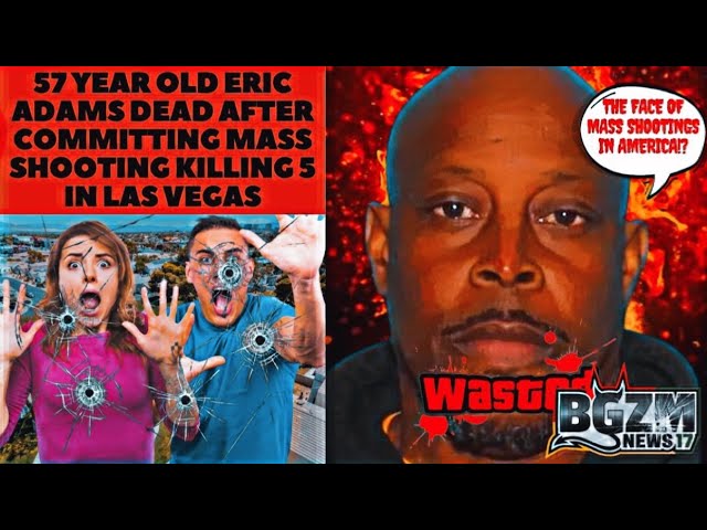 57 Year Old Black Man Eric Adams Dead After Committing Mass Shooting Killing 5 in Las Vegas