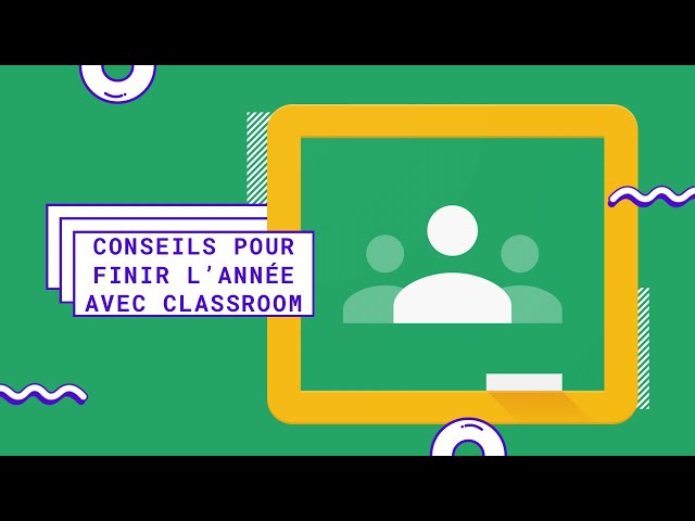 Quelques conseils pour finir l’année avec Google Classroom