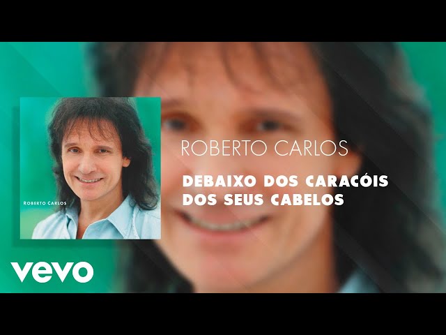 Roberto Carlos - Debaixo dos Caracóis dos Seus Cabelos (Áudio Oficial)