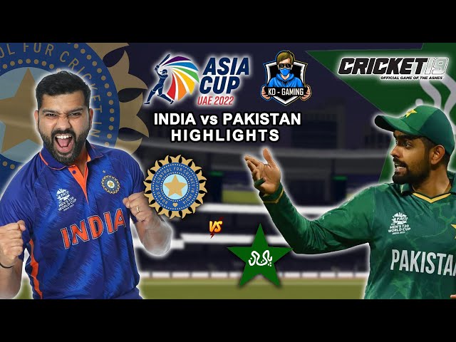 IND vs PAK - India vs Pakistan - Asia Cup 2022  2nd match Cricket 19 Highlights