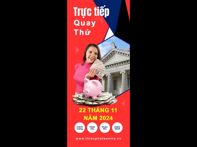 Quay thử xổ số ngày 22/11/2024 bao gồm miền Nam, Trung và Bắc - xổ số Thiên Phát