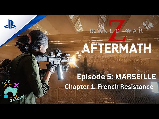 World War Z: Aftermath - Episode 5 Chapter 1: French Resistance | Intense Zombie Action Gameplay!