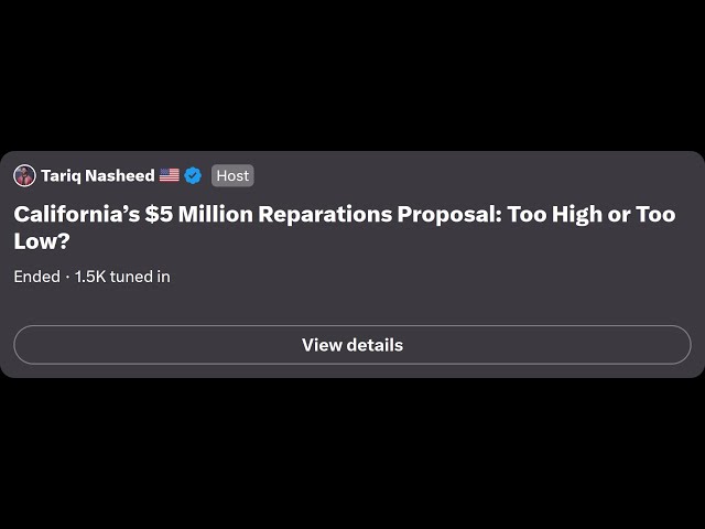 03-15-2023 California’s $5 Million Reparations Proposal Too High or Too Low [@tariqnasheed]