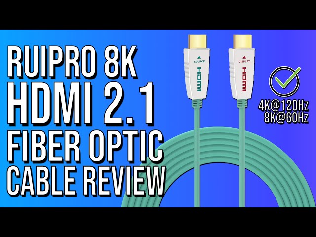 RUIPRO 8K HDMI FIBER OPTIC CABLE REVIEW - HDMI 2.1 - 48GBPS -  4K@120HZ - 8K@60HZ GAMING