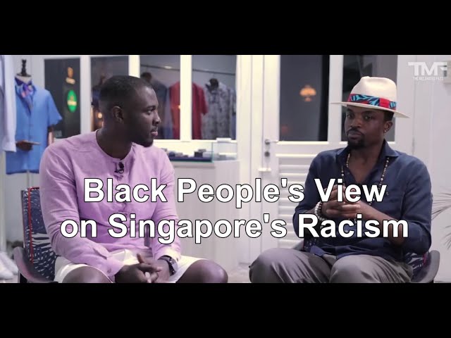 Black People Tell you about Singapore's Racism Reality