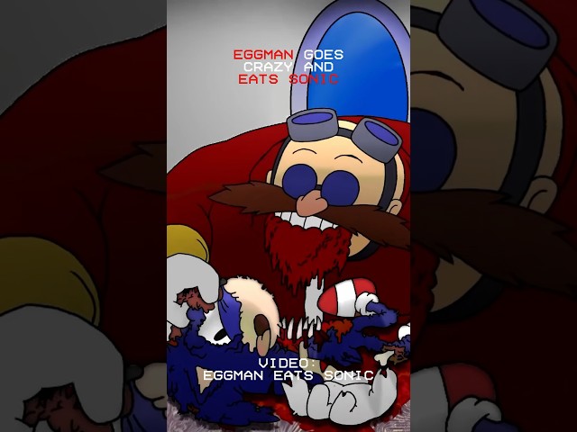 Eggman Eats Sonic!