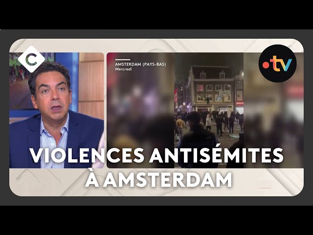 Violences antisémites à Amsterdam : ce que l’on sait - L’édito de Patrick Cohen -C à vous-08/11/2024