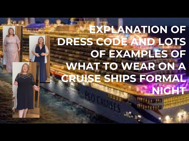 Explanation and examples of Cruise ships dress code for Black tie night.