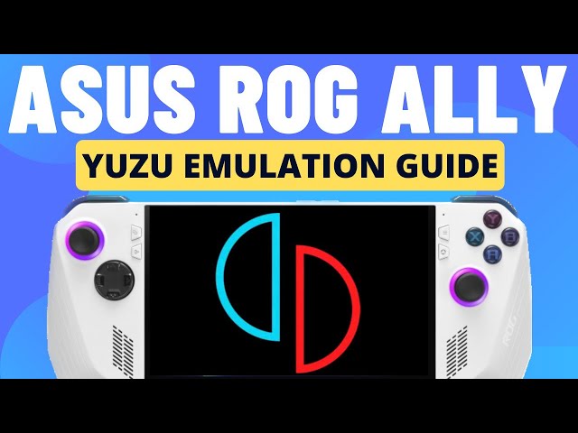 Asus ROG Ally: YUZU (Switch) Emulation Guide in 6 Simple Steps