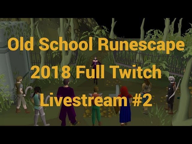 ⛏ Old School Runescape 2018 Full Twitch Livestream #2