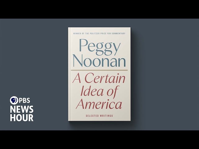 Peggy Noonan explores what the U.S. could be in 'A Certain Idea of America'