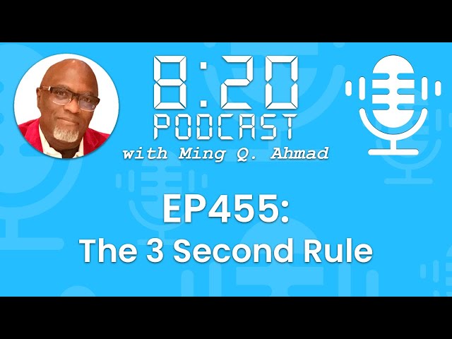 820 Podcast #455 The Three Second Rule | Your Daily Urgency Meeting with Ming Q. Ahmad