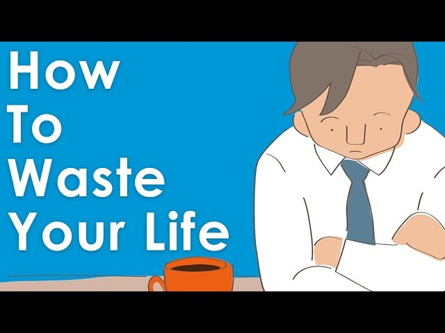 How To Waste Your Life & Never Be Happy (A Short Story)