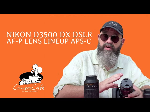 Nikon D3500 DX DSLR AF-P Lens Lineup APS-C