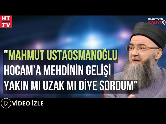 Cübbeli Ahmet Hoca: Mahmut Ustaosmanoğlu Hocam'a Mehdinin Gelişi Yakın Mı Uzak Mı Diye Sordum...