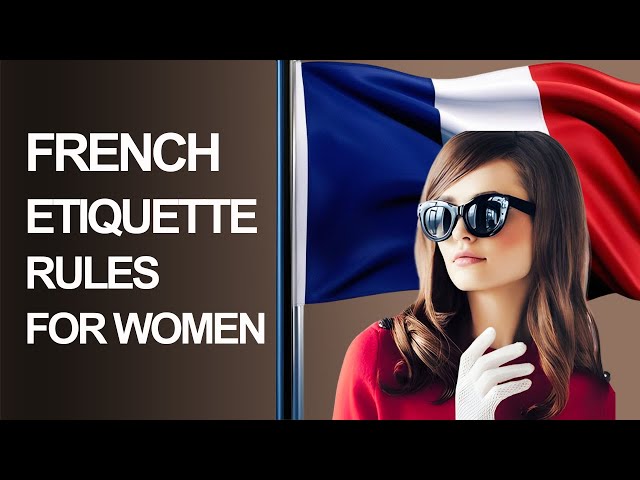 "French Elegancy:  French Etiquette Rules For Women" | Elegance Tips