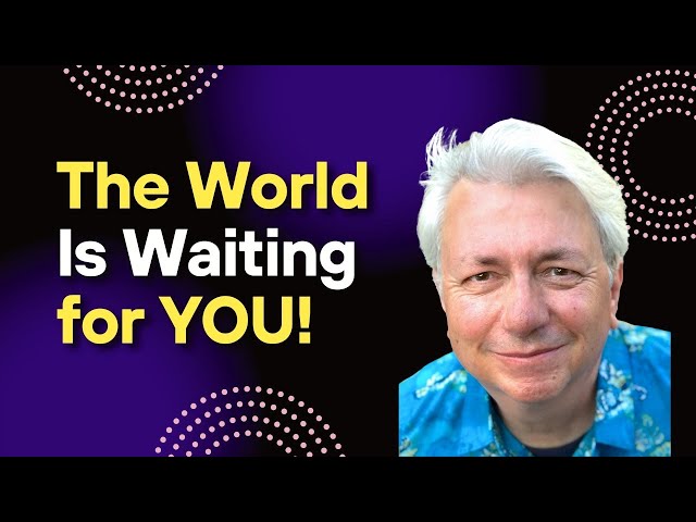 The World Is Waiting for You - Step Up Today (Unstoppable Day 3 of 7)