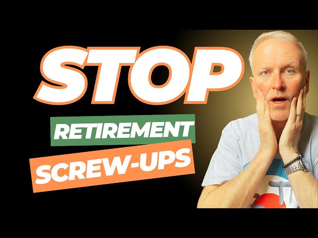 7 Things That Will Screw-up Retirement