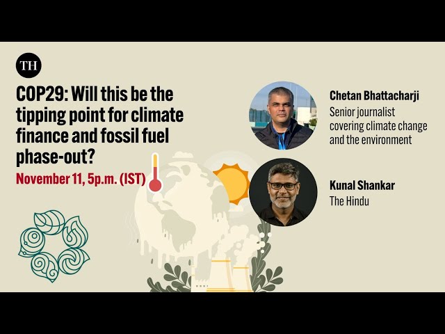 COP29: Will this be the tipping point for climate finance and fossil fuel phase-out?