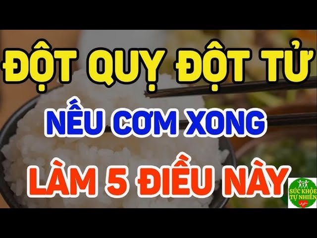 Chớ Dại Làm 5 Việc Này Sau Khi Ăn Cơm Xong Dễ Gây Đột T.ử Thọ Non – SKTN