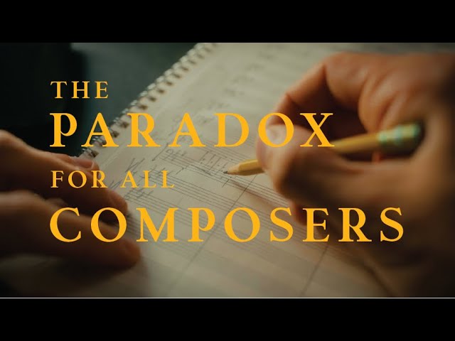 The Paradox All Composers Face.