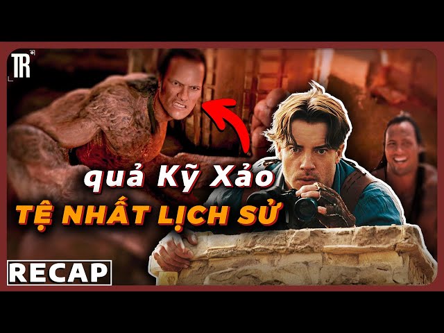 Phim ngày xưa nhưng dùng kỹ xảo MCU hiện tại | Recap xàm: The Mummy 2