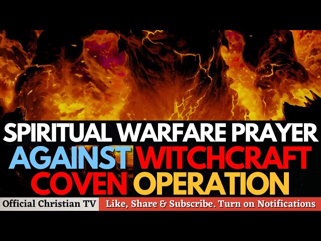 PRAYER AGAINST WITCHCRAFT COVEN OPERATION | Spiritual Warfare Prayers