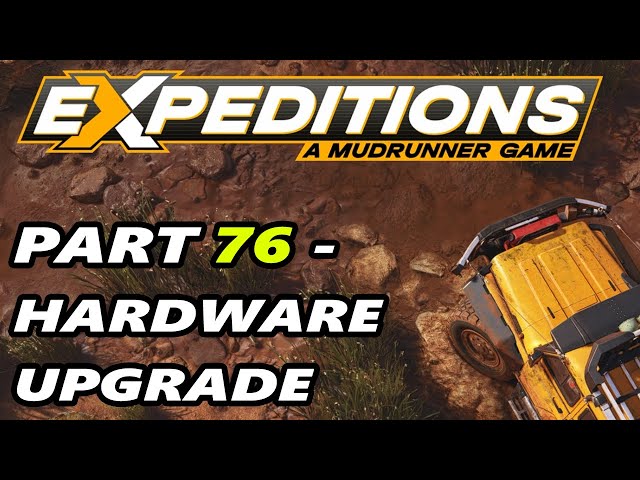 Hardware Upgrade - Carpathians - Part 76 - EXPEDITIONS A MudRunner Game - Playthrough