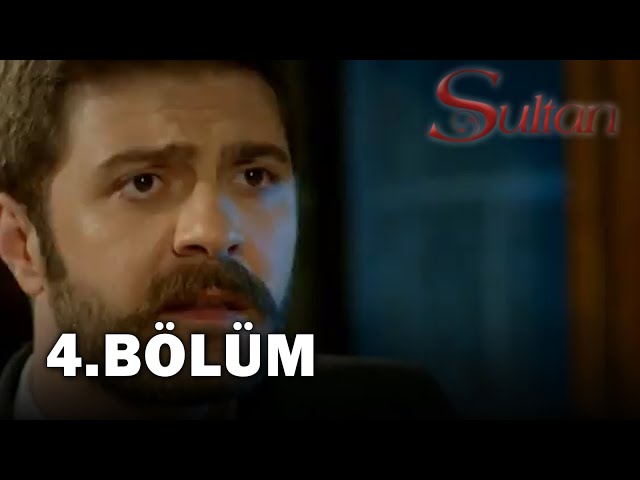 Sultan 4. Bölüm - FULL BÖLÜM