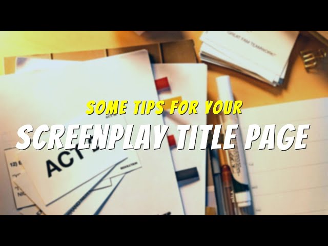 Some Tips for Your Screenplay Title Page