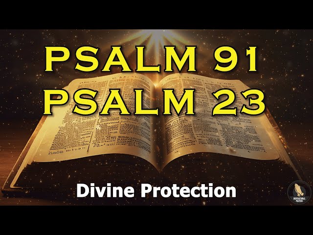 PSALM 23 And PSALM 91 - The Two Most Powerful Prayers In The Bible!!