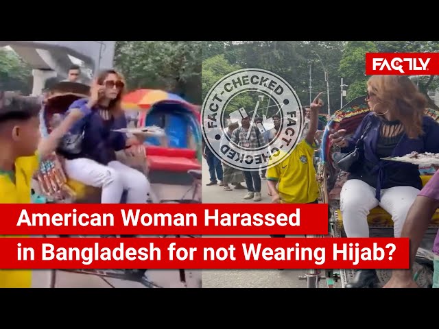 FACT CHECK: Viral Video Shows American Woman Being Harassed in Bangladesh for not Wearing a Hijab?