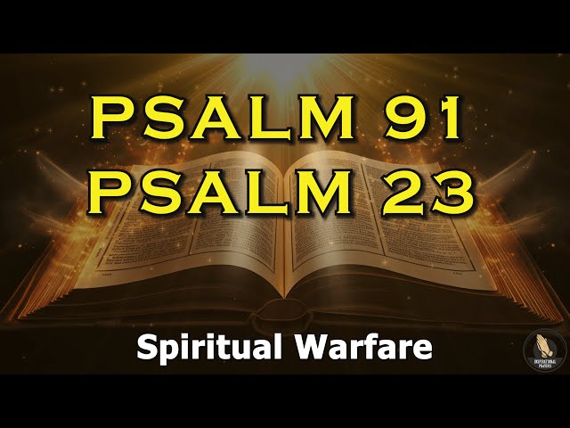 PSALM 23 & PSALM 91: The Two Most Powerful Prayers From The Bible