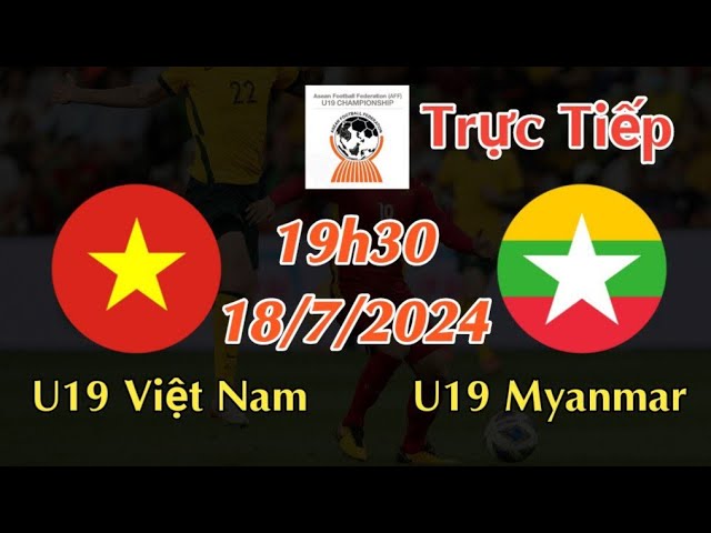 U19 VIETNAM VS U19 MYANMAR LIVE BETTING - July 18, 2024 AFF U19 CHAMPIONSHIP 2O24