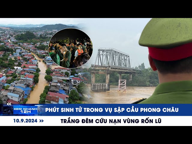 XEM NHANH 12H ngày 10/9: Phút sinh tử vụ sập cầu Phong Châu | Trắng đêm cứu nạn vùng rốn lũ