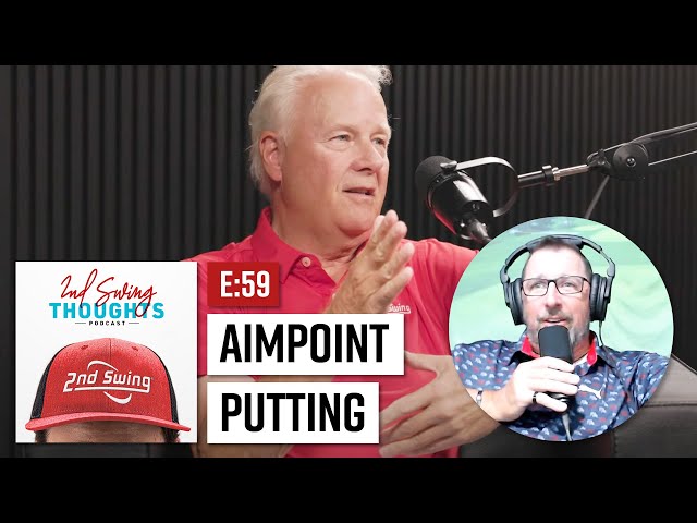 AimPoint Putting and Putter Fittings | 2nd Swing Thoughts Ep. 59