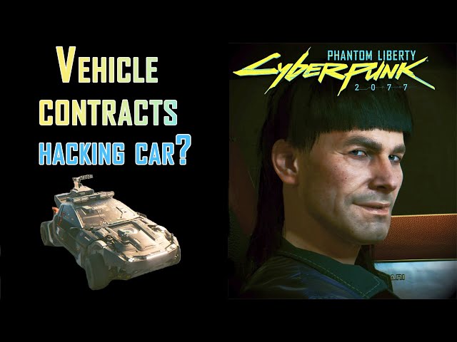 Vehicle Contracts - Hacking Car GIG Cyberpunk 2077 Phantom Liberty