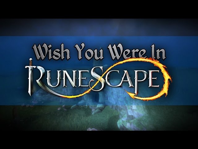 Wish You Were In RuneScape - Competition Entry (#WishYouWereInRuneScape)