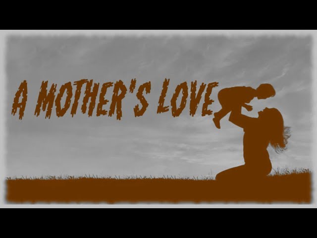 A Mother's Love|CreepyPasta