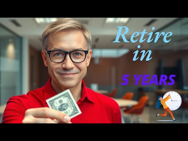 Retire RICH in 5 Years with Financial Independence! - How to Retire Early