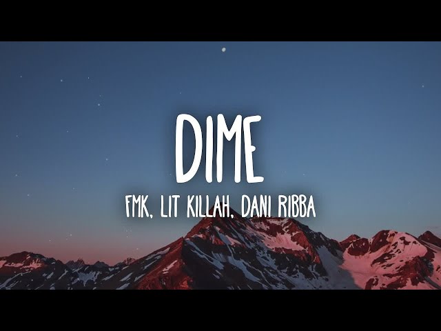 [1 HORA 🕐] FMK, Lit Killah & Dani Ribba - Dime (Lyrics/Letra)